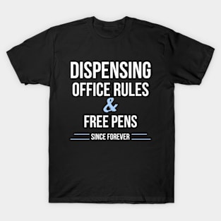 Dispensing office rules and free pens since forever office worker humour T-Shirt